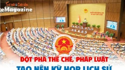 [e-Magazine] Đột phá thể chế, pháp luật tạo nên kỳ họp lịch sử của Quốc hội